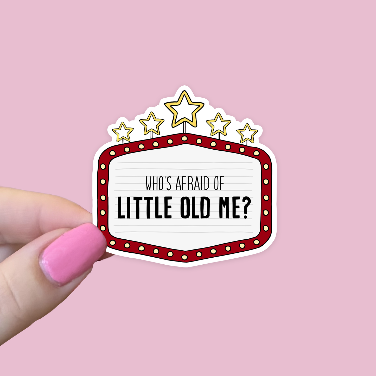 Who's Afraid of Little Old Me? Waterproof Sticker