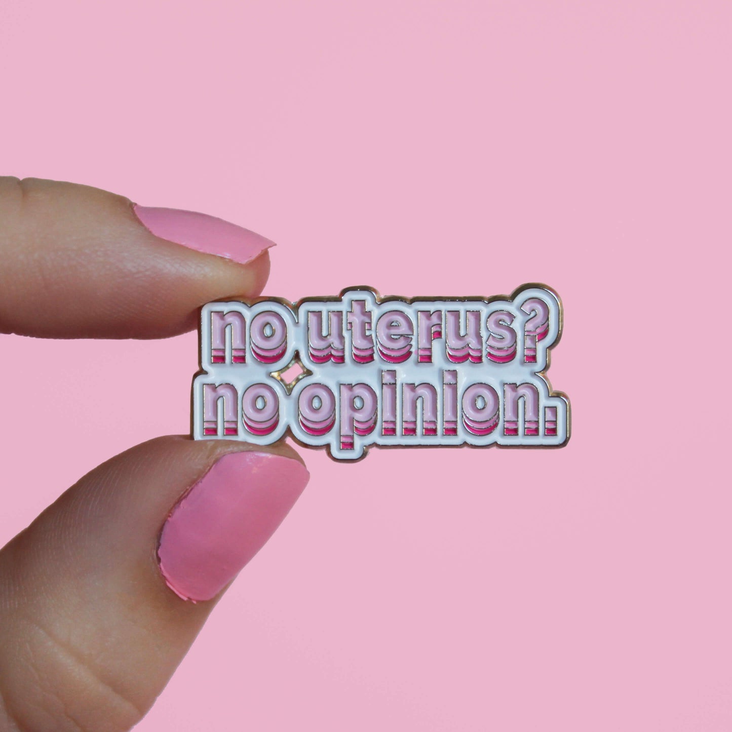No Uterus? No opinion. White enamel pin