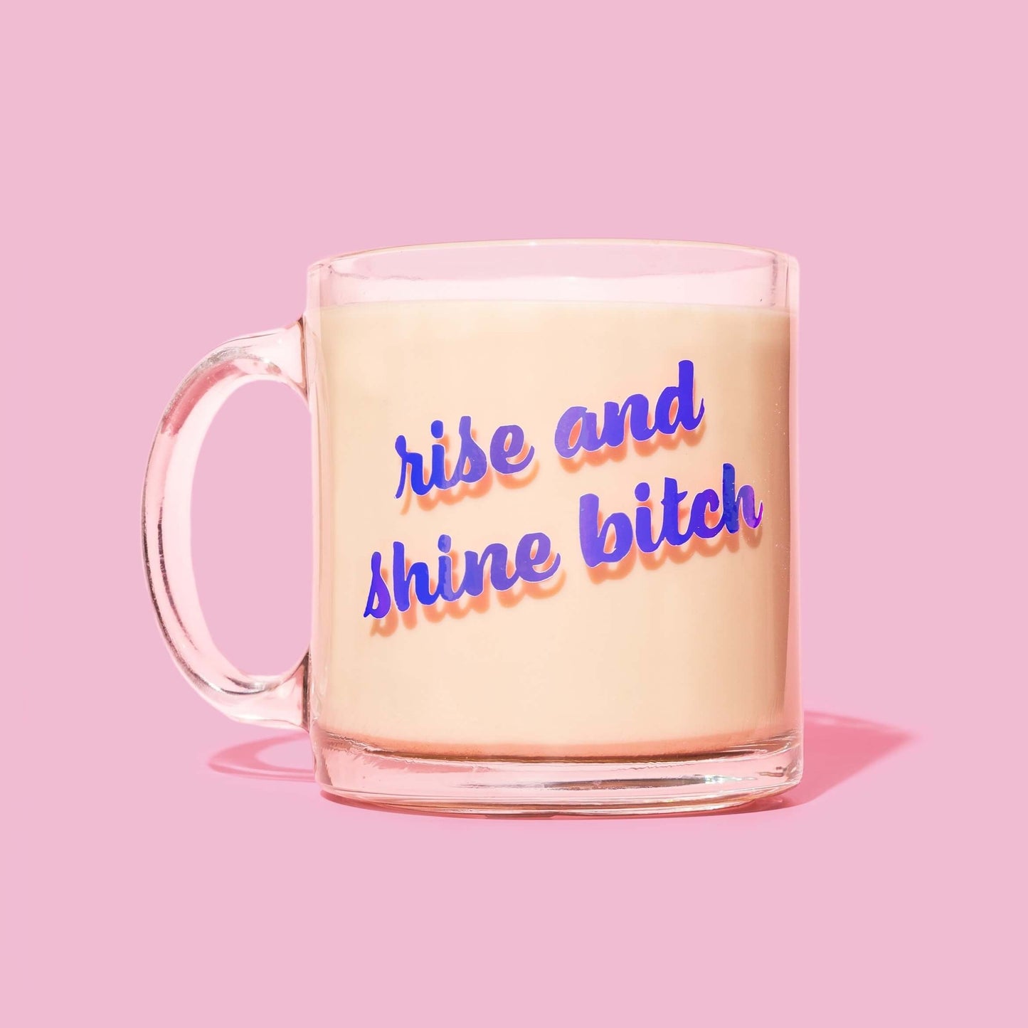 Rise and Shine Bitch Mug