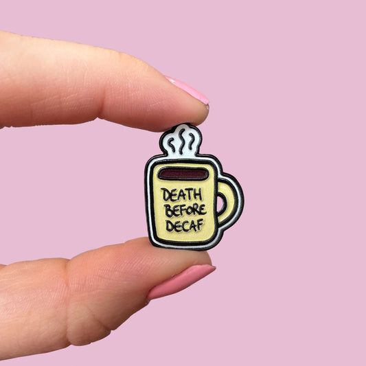 Death Before Decaf Enamel Pin