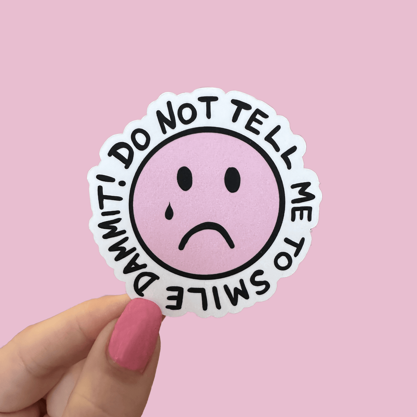 Do Not Tell Me to Smile Waterproof Sticker